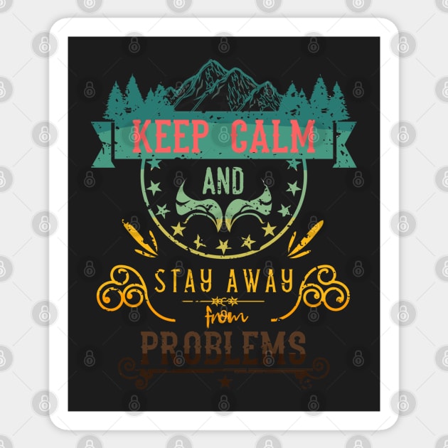 Keep Calm and Stay Away from Problems Vintage RC010 Sticker by HCreatives